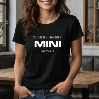 Classy Sassy MINI Driver T-Shirt | Funny Car Girl Tee