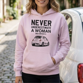 Never Underestimate a Woman who drives a fiat 500 | hoodie