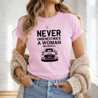 Never Underestimate a Woman Who Drives a Mini – T-Shirt